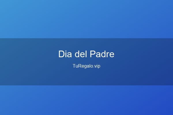Mejores Regalos para Día del Padre