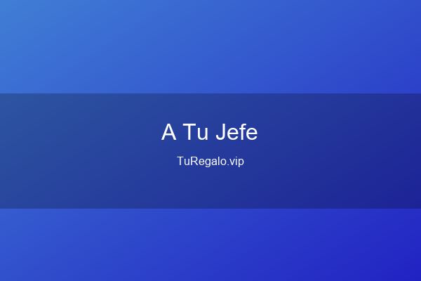 Qué Regalar a Tu Jefe: Ideas Elegantes y Ac