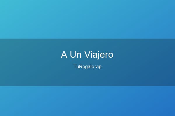 Que Regalar a un Viajero: Ideas Originales en 2026