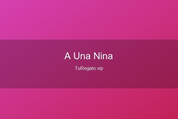 Qué Regalar a una Niña: Ideas Creati