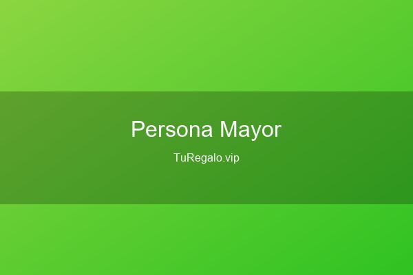 Qué Regalar a una Persona Mayor: Ideas con