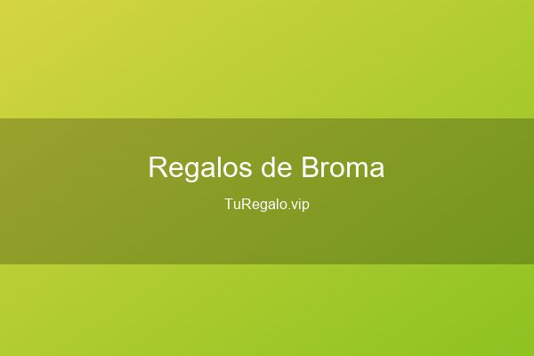 Regalos de Broma Originales y Divertidos