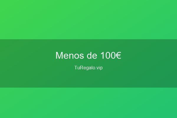 Regalos por Menos de 100 Euros: Calidad Premium si
