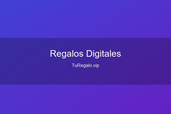 Regalos Virtuales y Digitales: El Futuro de Regalar